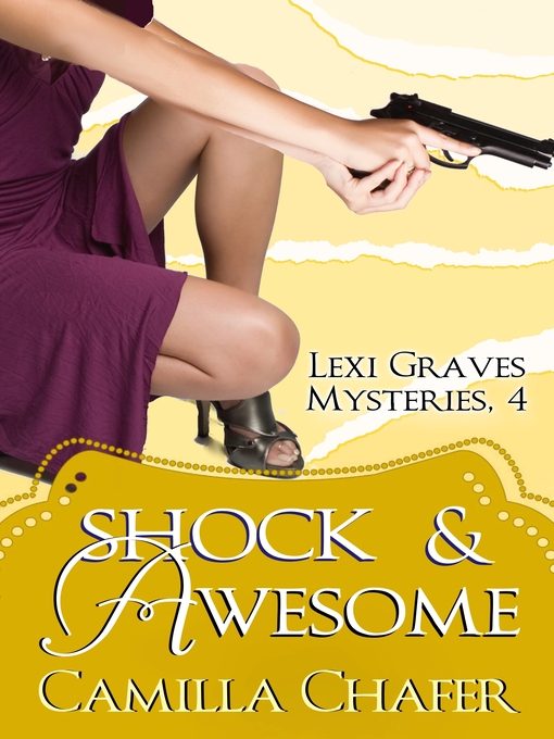 Title details for Shock and Awesome (Lexi Graves Mysteries, 4) by Camilla Chafer - Wait list
